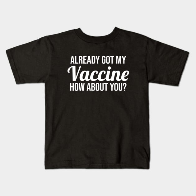 Already Got My Vaccine White Kids T-Shirt by felixbunny